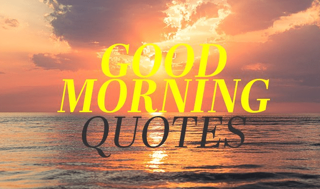 Good Morning Quotes